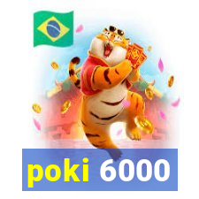 poki 6000